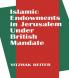 Islamic Endowments in Jerusalem Under British Mandate