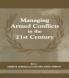 Managing Armed Conflicts in the 21st Century