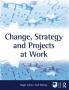 Change Strategy and Projects at Work
