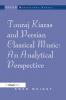 Touraj Kiaras and Persian Classical Music: An Analytical Perspective