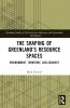 Shaping of Greenland’s Resource Spaces
