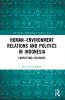 Human–Environment Relations and Politics in Indonesia