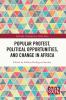 Popular Protest Political Opportunities and Change in Africa