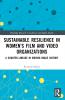 Sustainable Resilience in Women's Film and Video Organizations