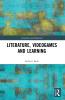 Literature Videogames and Learning