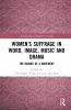 Women’s Suffrage in Word Image Music Stage and Screen