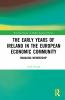 Early Years of Ireland in the European Economic Community