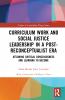Curriculum Work and Social Justice Leadership in a Post-Reconceptualist Era