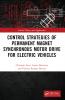 Control Strategies of Permanent Magnet Synchronous Motor Drive for Electric Vehicles