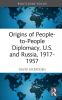 Origins of People-to-People Diplomacy U.S. and Russia 1917-1957