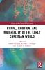 Ritual Emotion and Materiality in the Early Christian World