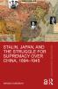 Stalin Japan and the Struggle for Supremacy over China 1894-1945