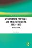 Association Football and English Society 1863-1915 (revised edition)