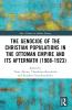 Genocide of the Christian Populations in the Ottoman Empire and its Aftermath (1908-1923)