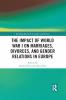 Impact of World War I on Marriages Divorces and Gender Relations in Europe