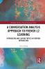 Conversation Analysis Approach to French L2 Learning