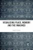 Visualising Place Memory and the Imagined