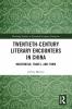 Twentieth-Century Literary Encounters in China
