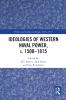 Ideologies of Western Naval Power c. 1500-1815