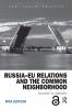 Russia–EU Relations and the Common Neighborhood