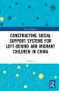 Constructing Social Support Systems for Left-behind and Migrant Children in China