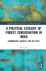Political Ecology of Forest Conservation in India