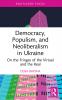 Democracy Populism and Neoliberalism in Ukraine