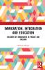 Immigration Integration and Education