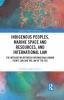 Indigenous Peoples Marine Space and Resources and International Law