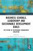 Business Schools Leadership and the Sustainable Development Goals