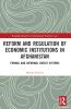 Reform and Regulation of Economic Institutions in Afghanistan