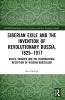 Siberian Exile and the Invention of Revolutionary Russia 1825–1917