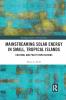 Mainstreaming Solar Energy in Small Tropical Islands