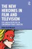 New Heroines in Film and Television