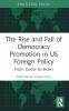 Rise and Fall of Democracy Promotion in Us Foreign Policy