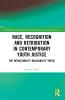 Race Recognition and Retribution in Contemporary Youth Justice