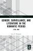 Gender Surveillance and Literature in the Romantic Period