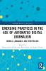 Emerging Practices in the Age of Automated Digital Journalism