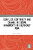 Conflict Continuity and Change in Social Movements in Southeast Asia