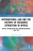 International Law and the History of Resource Extraction in Africa