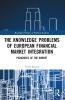 Knowledge Problems of European Financial Market Integration