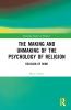 Making and Unmaking of the Psychology of Religion