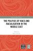 Politics of Race and Racialisation in the Middle East