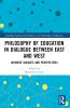 Philosophy of Education in Dialogue between East and West