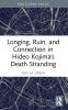 Longing Ruin and Connection in Hideo Kojima’s Death Stranding