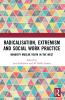 Radicalisation Extremism and Social Work Practice