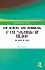 Making and Unmaking of the Psychology of Religion