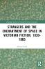Strangers and the Enchantment of Space in Victorian Fiction 1830–1865