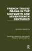 French Tragic Drama in the Sixteenth and Seventeenth Centuries