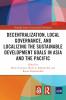 Decentralization Local Governance and Localizing the Sustainable Development Goals in Asia and the Pacific